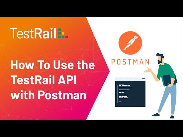 How To Use the TestRail API with Postman