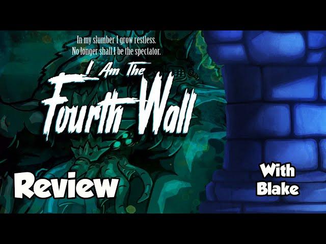 I Am The Fourth Wall Review - with Blake