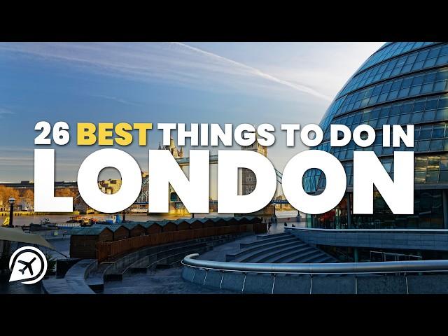 26 BEST THINGS TO DO IN LONDON