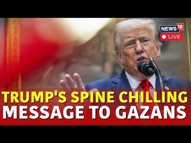 LIVE: Trump Issues 'A Last Warning' To Hamas To Release All Israeli Hostages Held In Gaza | N18G