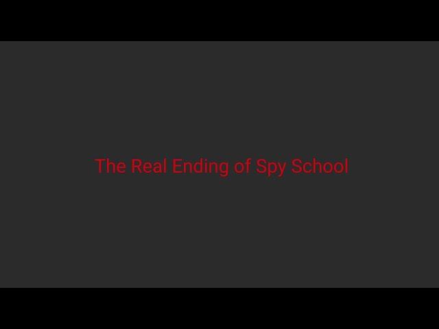 The Real Ending of Spy School