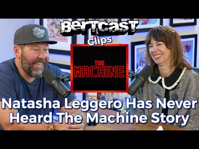 Natasha Leggero Has Never Heard The Machine Story - CLIP - Bertcast