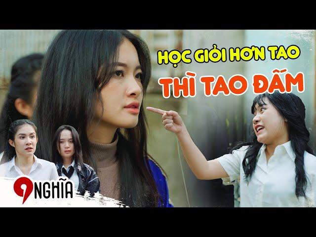 Trừng Trị Chị Đại Học Đường! Đấm Bạn Vì Bạn "Dám Học Giỏi" Hơn Mình? | Chị 9 Nghĩa 171