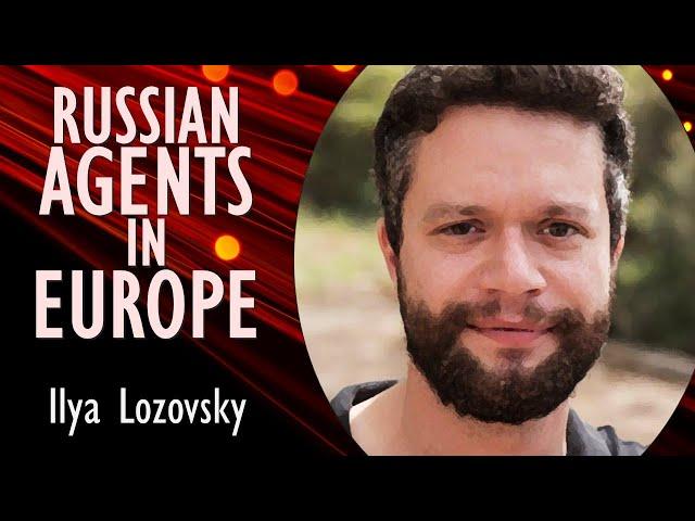 Ilya Lozovsky - Agents and Assets of Russian Operating in Europe Through Russian Front Organization.