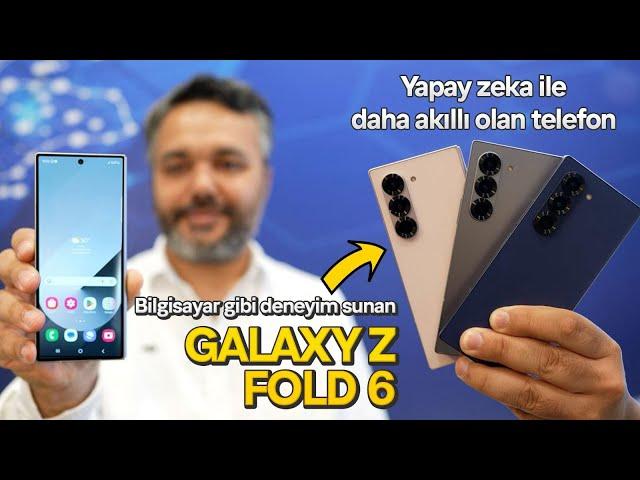 Bilgisayar gibi telefon  | Yapay zekalı Galaxy Z Fold 6