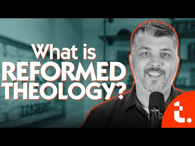 What is Reformed Theology? | ask THEOCAST