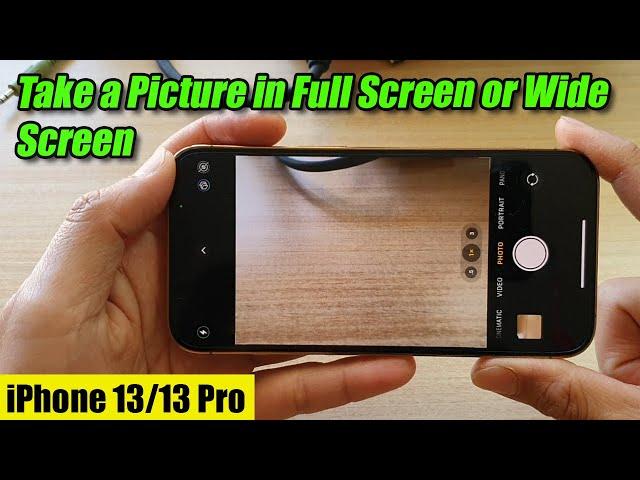 iPhone 13/13 Pro: How to Take a Picture in Full Screen or Wide Screen