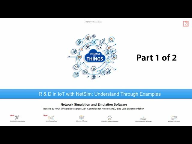 Webinar: R&D in IoT with NetSim v12.1: Understand through examples Part 1of 2