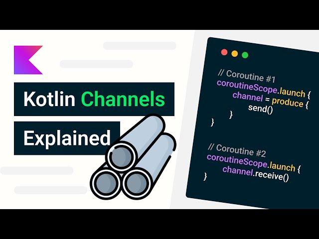 Complete Guide on Kotlin Channels (Coroutines) -  Android Studio Tutorial 