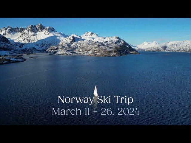 Norway Sail & Ski Trip - Senja and Lofoten Islands - March 2024