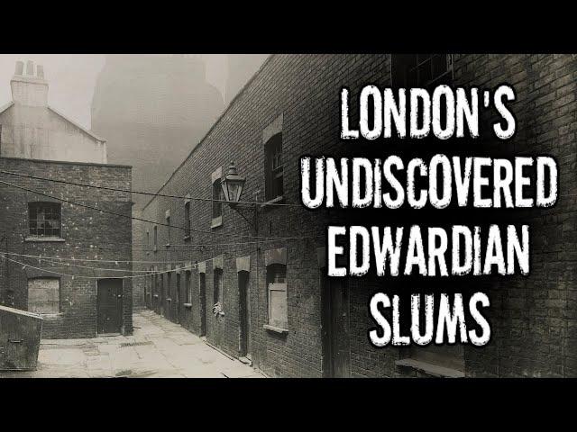 London's Undiscovered Edwardian Slums (Riverside Rookeries of the Poor)