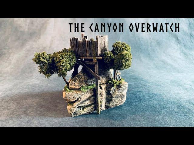 The Canyon Overwatch Scratch Building Wargaming Terrain for Dungeons and Dragons and Tabletop RPG's