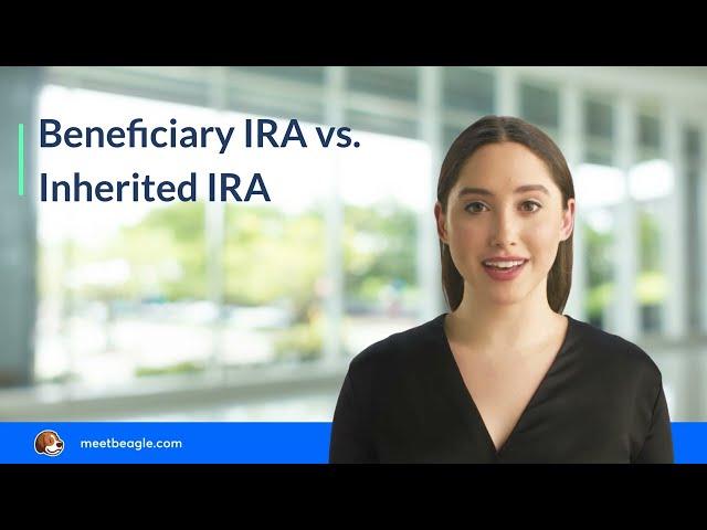 Beneficiary IRA vs. Inherited IRA