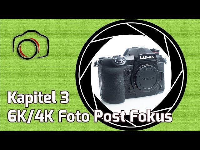  Lumix G9 Masterclass Tutorial 3 - 6K / 4K Foto Post Fokus und Bracketing