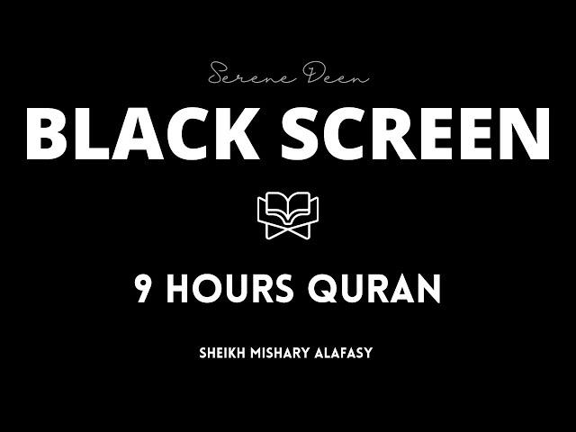 9 Hours Quran Beautiful Recitation Sheikh Mishary Alafasy Black Screen I Sleep Relaxation Studying