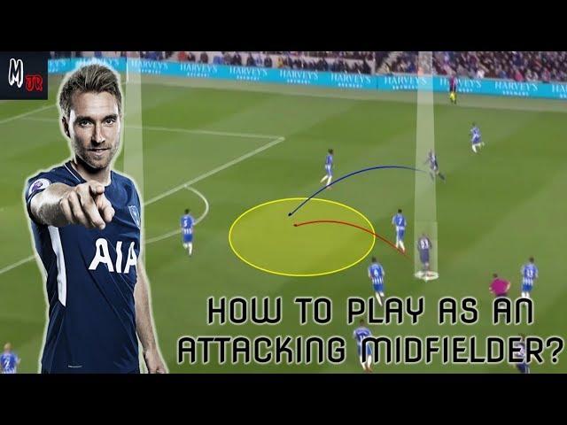 How To Play As An Attacking Midfielder In Football? Tips To Be A Successful Play-Maker