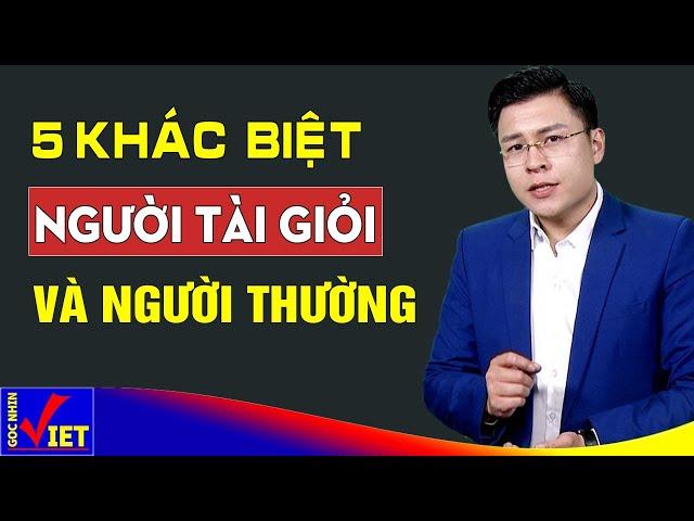 Người Tài giỏi khác người bình thường ở 5 điểm này