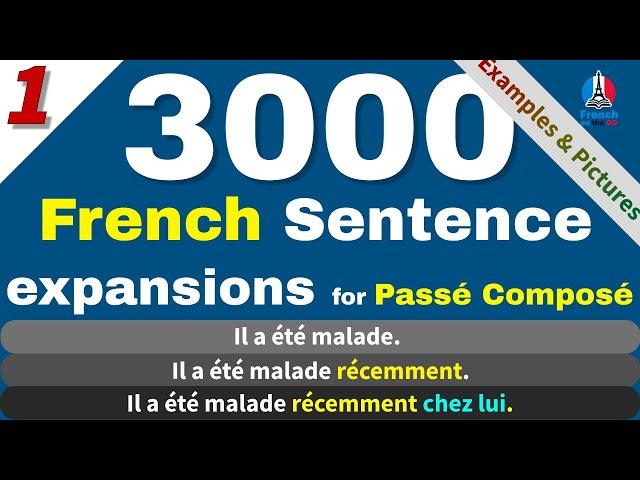 Learn French Faster: French sentence expansion exercises, 9000 Conjugation for Passé Composé Mastery