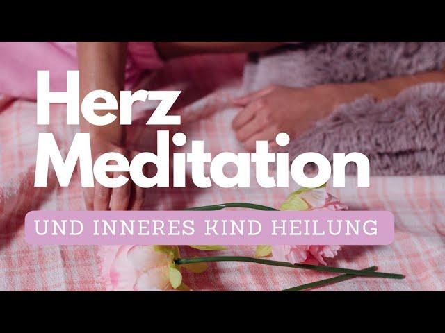 Herz Meditation  Herz Chakra & Inneres Kind Heilung 