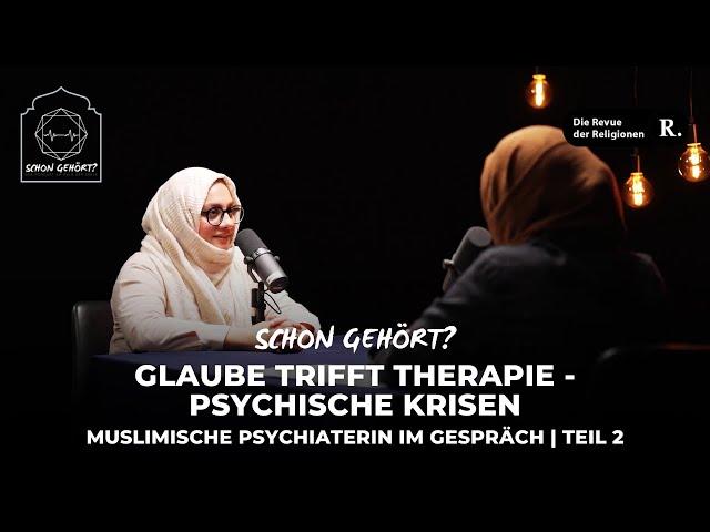 Religion als Heilmittel oder Hindernis? Muslimische Psychiaterin im Gespräch | Teil 2