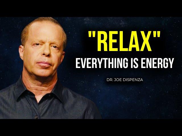 Joe Dispenza - RELAX and You Will Manifest Anything You Desire