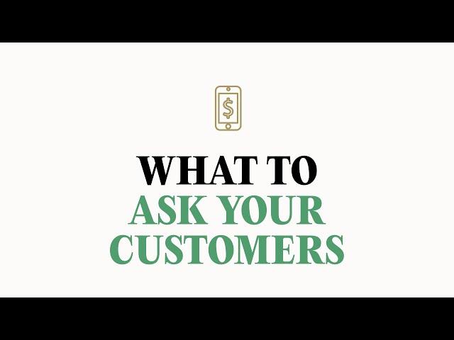 3 questions to ask when interviewing your customers