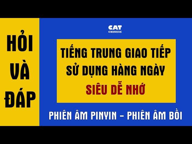 Hỏi và đáp tiếng Trung giao tiếp sử dụng hàng ngày - ngắn và đơn giản - tiếng Trung bồi