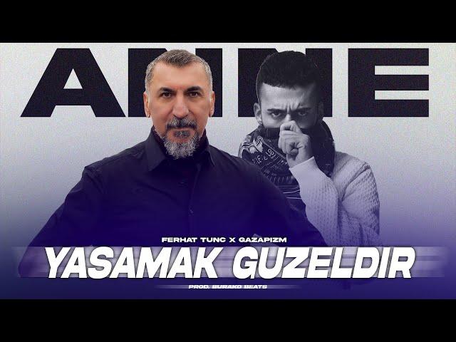 Ferhat Tunç X Gazapizm - Yaşamak Güzeldir Anne / Trap Mix ( Prod. Burako Beats )