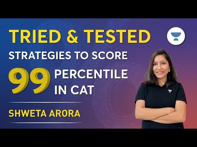 How to Score 99 Percentile in CAT: Tried and Tested Strategies for Success ft. Shweta Arora #mba2023