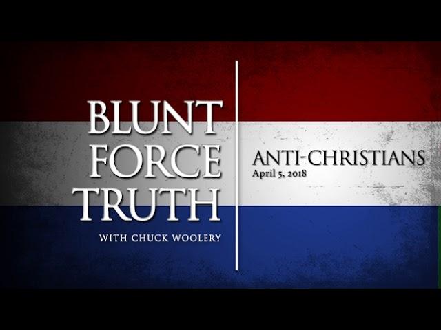 Blunt Force Truth Minute - Anti-Christians
