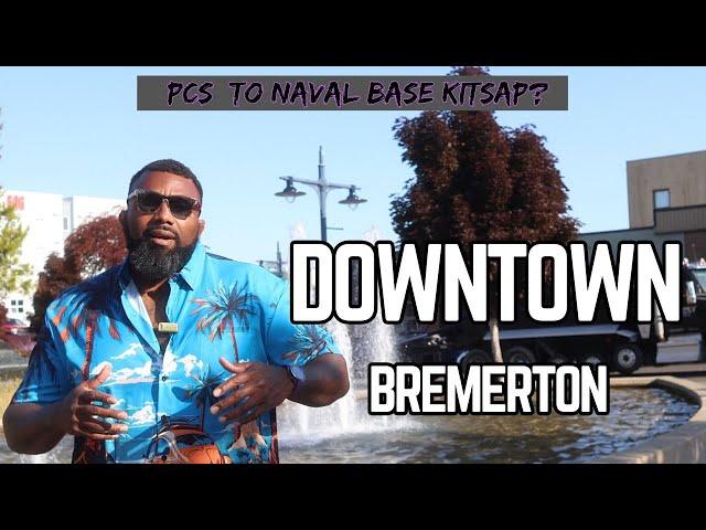 PCS to Naval Base Kitsap, Downtown Bremerton