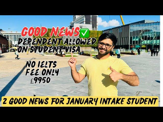 2 Good News  for january intake student | Dependent allowed on student visa without IELTS fee £9950