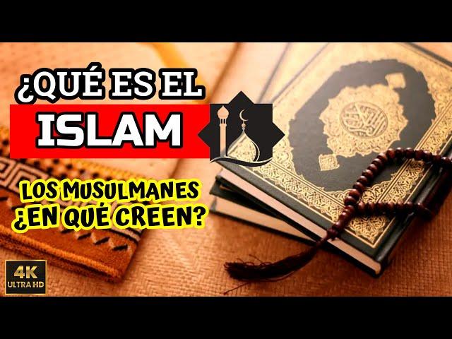 ¿Qué es el ISLAM y en qué CREEN los MUSULMANES?