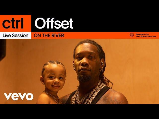 Offset - ON THE RIVER (Live Session) | Vevo ctrl