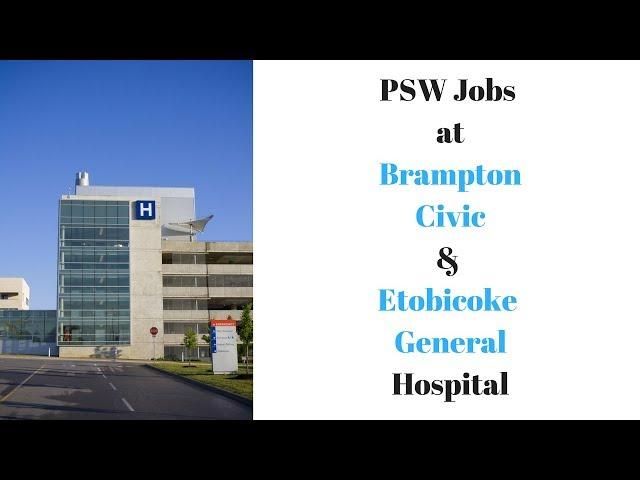 PSW Jobs at Brampton Civic and Etobicoke General Hospital