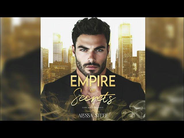 EMPIRE OF SECRETS by Alexa Steel - FULL DARK MAFIA ROMANCE AUDIOBOOK