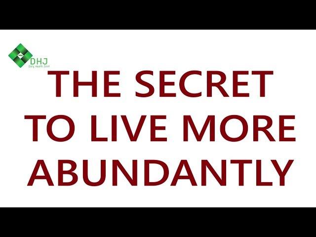 The secret to Live More Abundantly Daily Health Joint