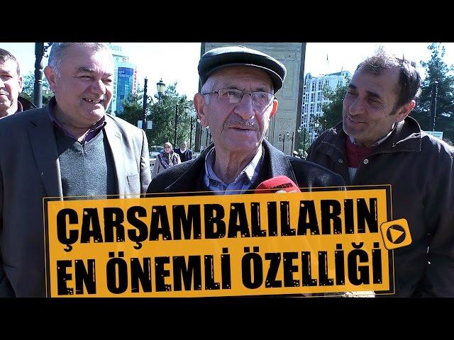 Samsun Sokak Ropörtajları: Çarşambalıların en önemli özelliği!..