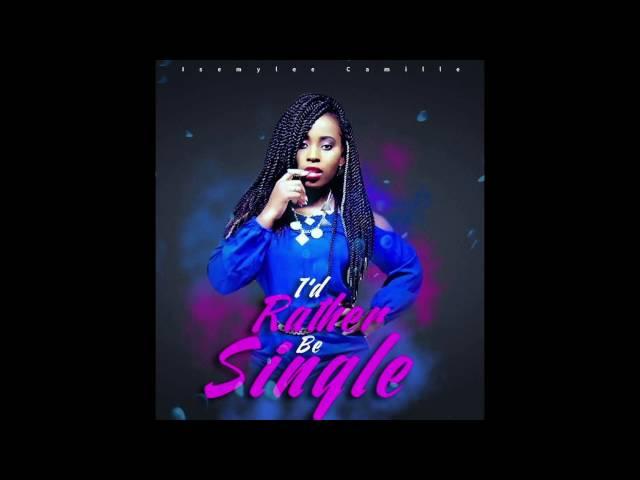 Isemylée Camille - I'd rather be single(Produced by MarkG)