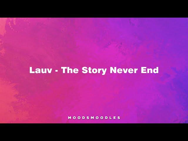 Lauv - The Story Never Ends (Lyrics)