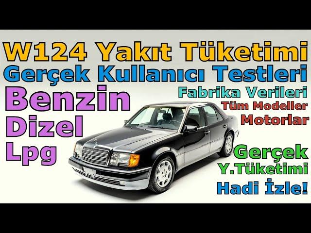 W124 MERCEDES GERÇEKTE NE YAKAR? KULLANICI & FAB. VERİLERİ | TÜM MODELLER