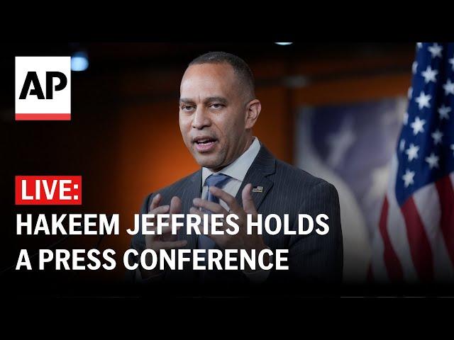 LIVE: House Democratic leader Hakeem Jeffries holds a press conference