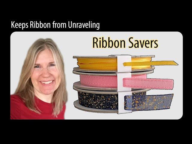 Ribbon Savers:  Keep Ribbon from Unraveling!