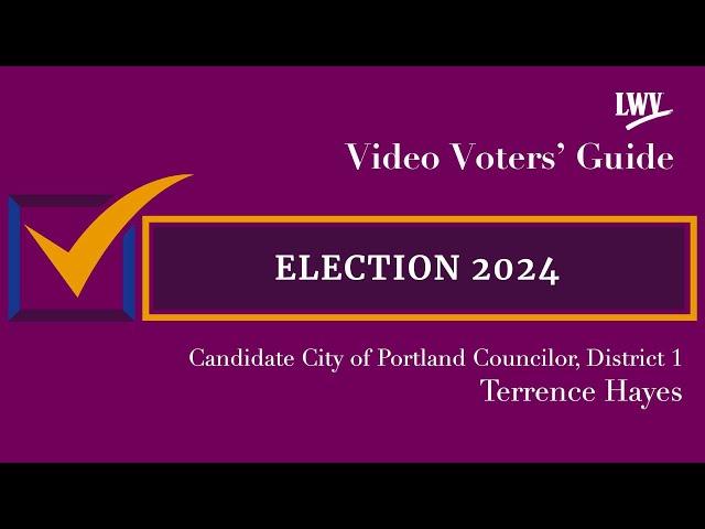 Video Voters' Guide featuring Candidate Terrence Hayes City of Portland Councilor District 1