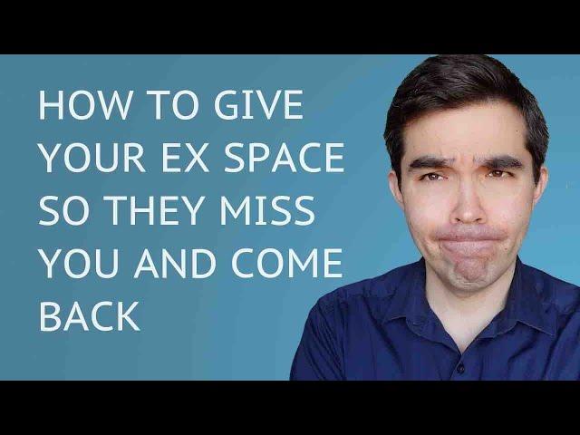 How To Give Your Ex Space So They Miss You And Come Back