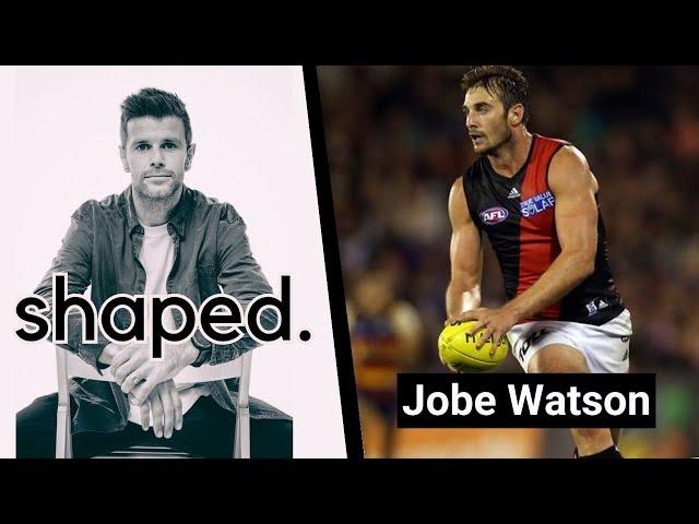 Shaped with Jobe Watson