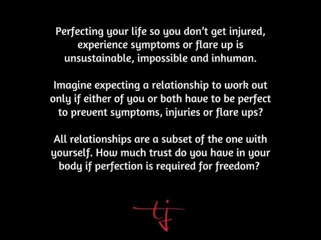 How much trust do you have in your body if perfection is required for freedom?