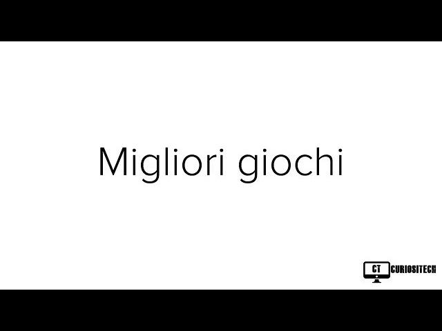 Migliori Giochi | CuriosiTech