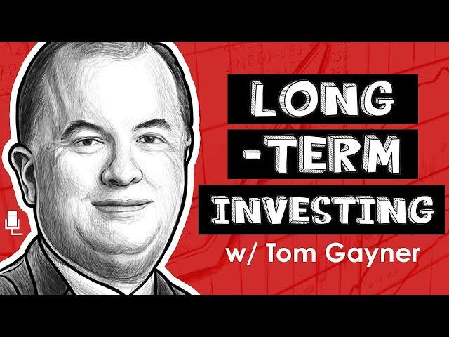 Unprecedented Returns: Practical Approach | Long-Term Investing w/ Tom Gayner