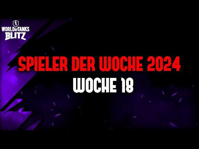 Spieler der Woche 18 / 2024 [WoT Blitz Deutsch]